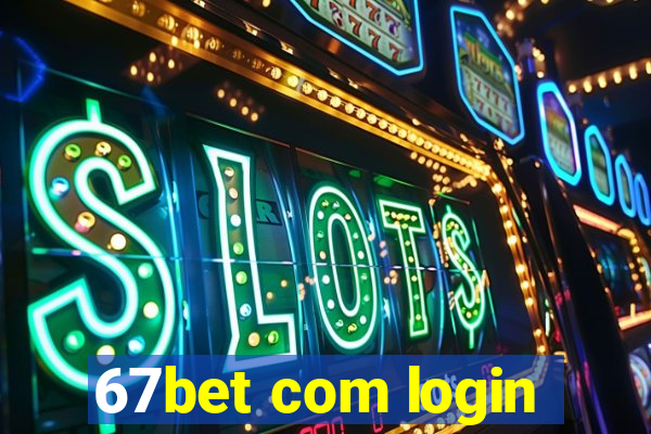 67bet com login